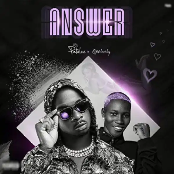 Patolee - Answer Ft. Zinoleesky